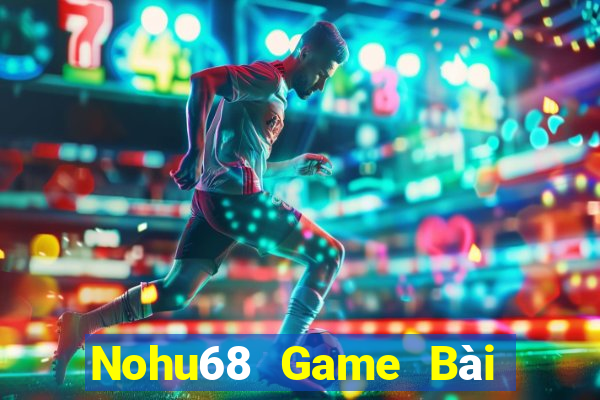 Nohu68 Game Bài Tiến Lên