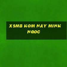 xsmb hom nay minh ngoc