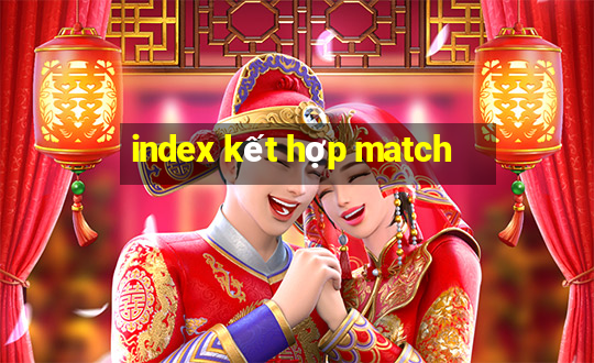 index kết hợp match