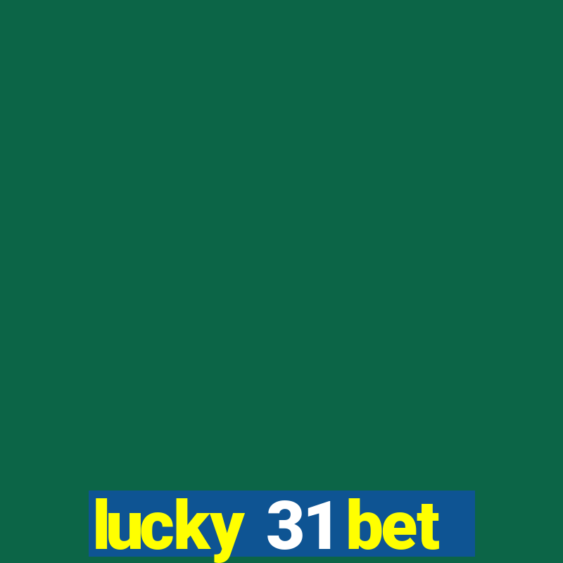 lucky 31 bet