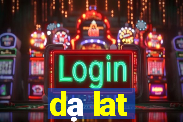 dạ lat