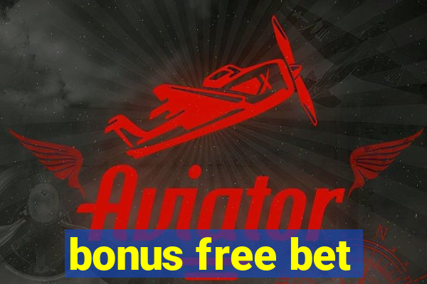 bonus free bet