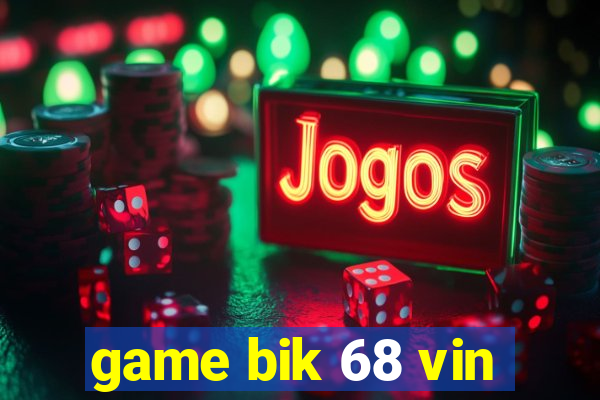 game bik 68 vin