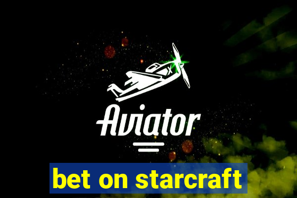 bet on starcraft