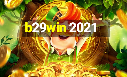 b29win 2021