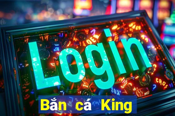 Bắn cá King Giải trí ll