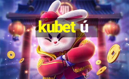 kubet ú