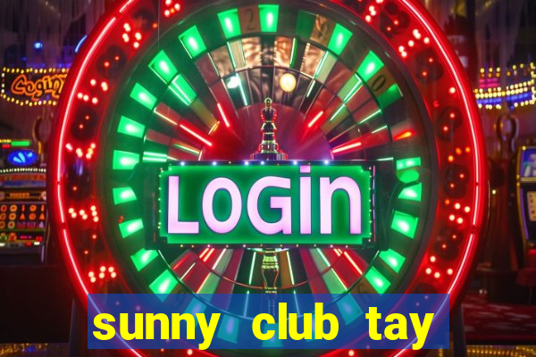 sunny club tay vịn video