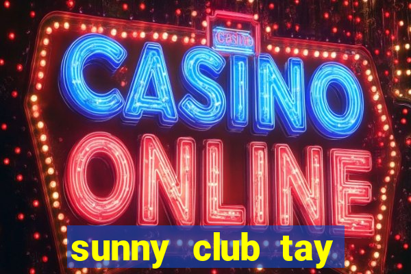 sunny club tay vịn video