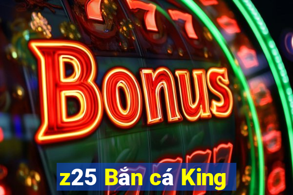 z25 Bắn cá King