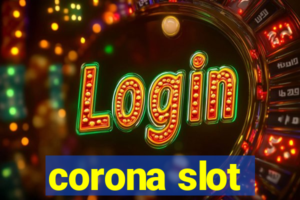 corona slot