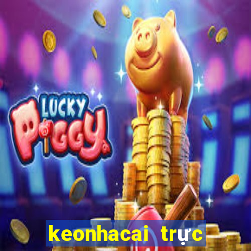 keonhacai trực tiếp bóng đá