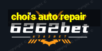 choi's auto repair