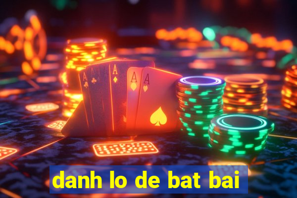 danh lo de bat bai