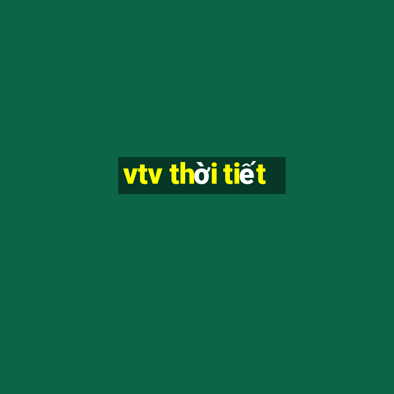 vtv thời tiết