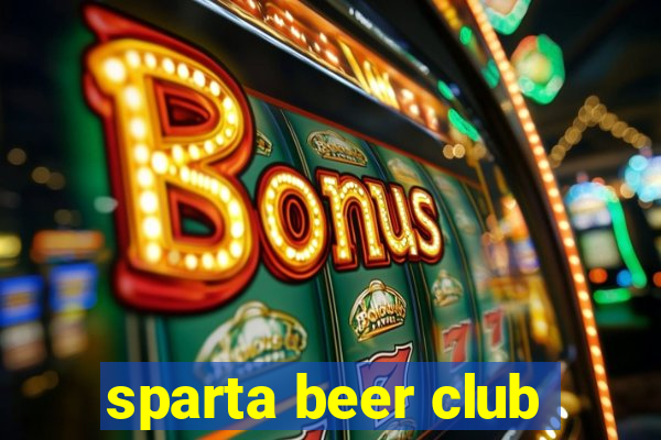 sparta beer club