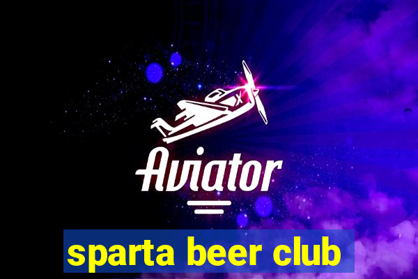 sparta beer club