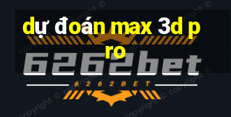 dự đoán max 3d pro