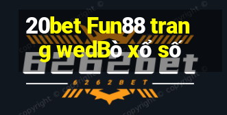 20bet Fun88 trang wedBò xổ số