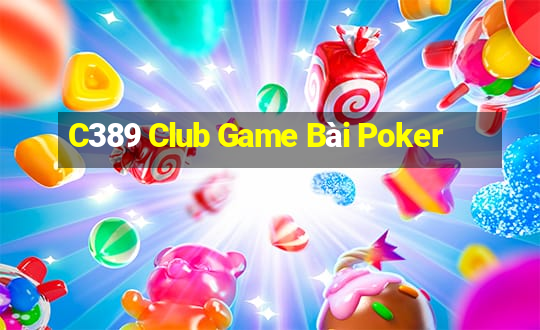 C389 Club Game Bài Poker