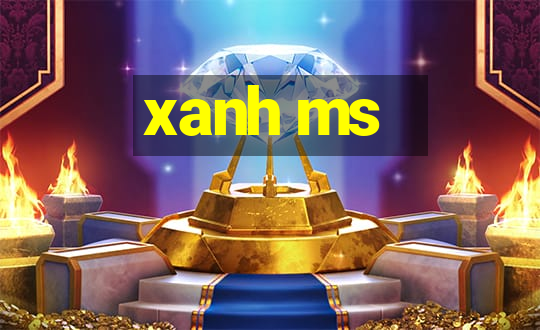 xanh ms