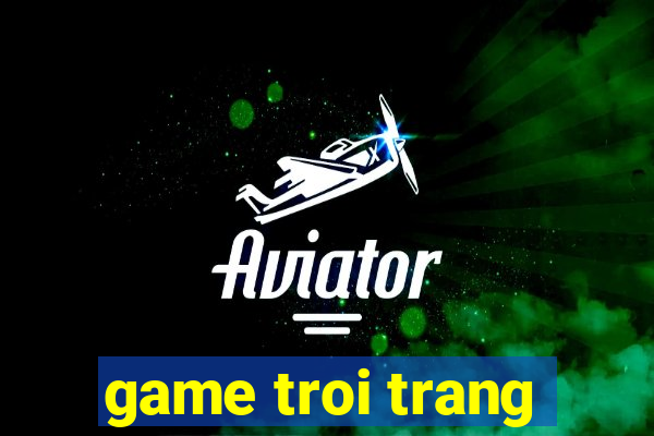 game troi trang