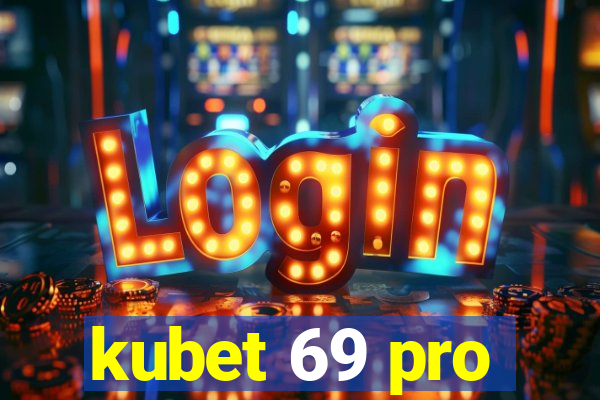 kubet 69 pro