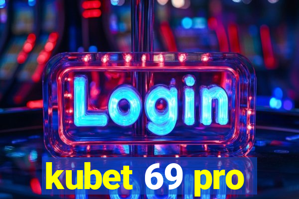 kubet 69 pro