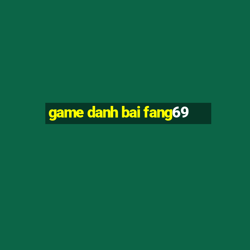 game danh bai fang69