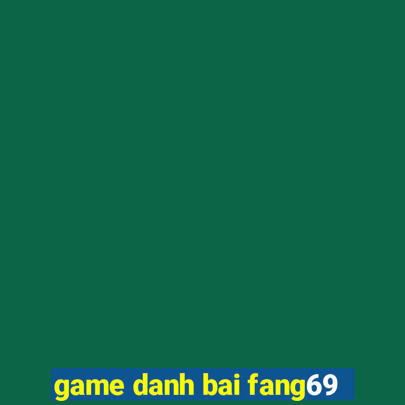 game danh bai fang69