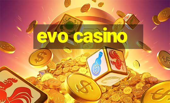 evo casino