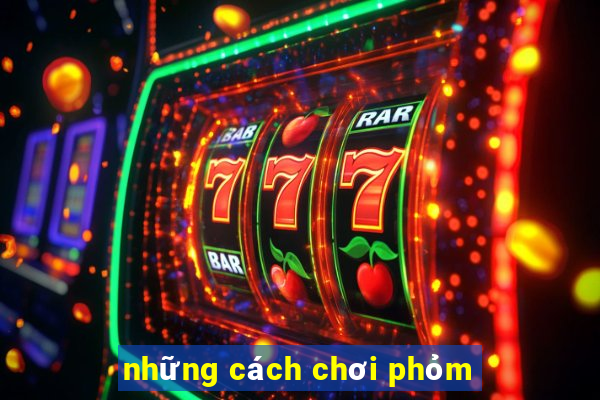 những cách chơi phỏm