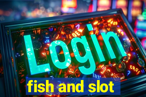 fish and slot