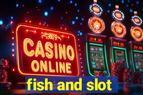 fish and slot