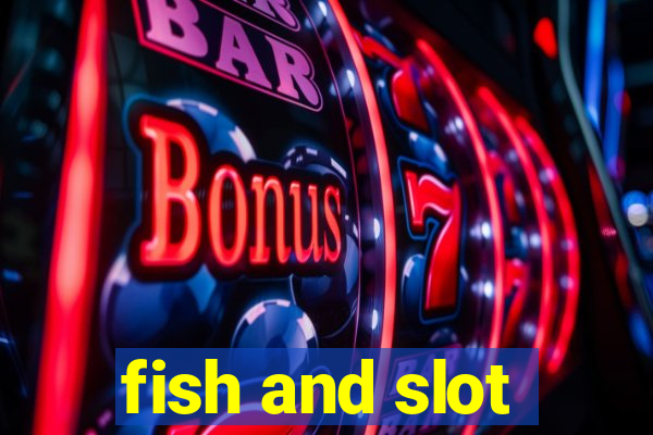 fish and slot