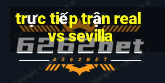 trực tiếp trận real vs sevilla