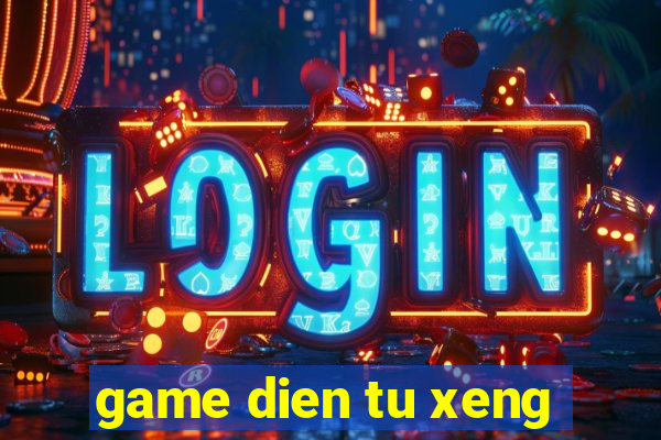 game dien tu xeng