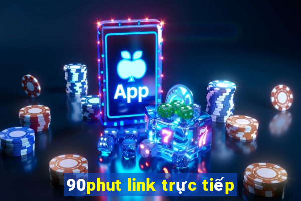 90phut link trực tiếp