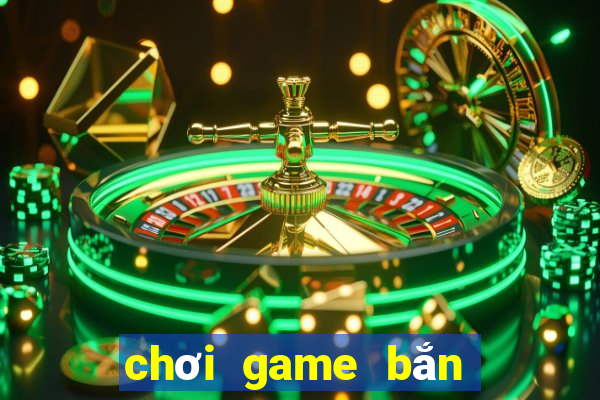 chơi game bắn gà cổ điển