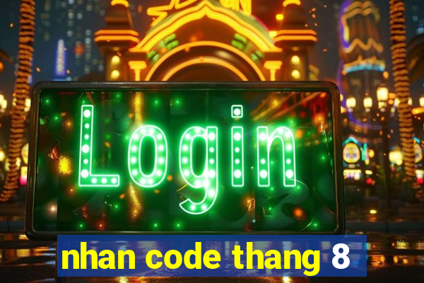 nhan code thang 8