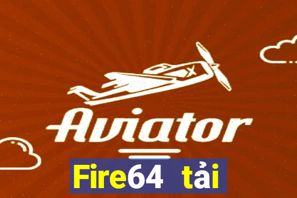 Fire64 tải xuống app