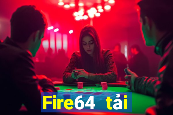 Fire64 tải xuống app