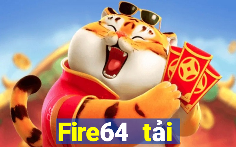 Fire64 tải xuống app