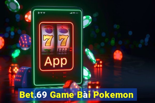 Bet.69 Game Bài Pokemon