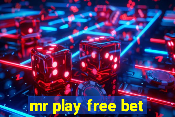 mr play free bet