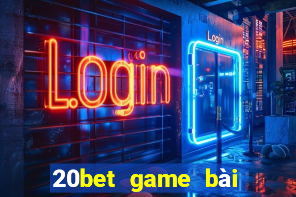 20bet game bài Sán Sán