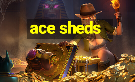 ace sheds