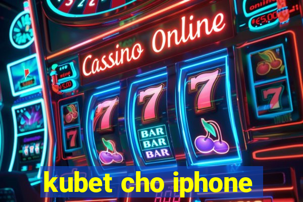 kubet cho iphone