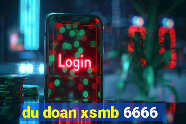 du doan xsmb 6666