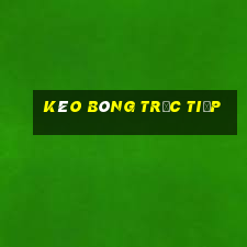 kèo bóng trực tiếp